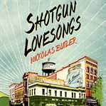 Shotgun lovesongs : [a novel] cover image cdn