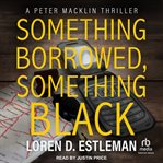 Something Borrowed, Something Black : Peter Macklin cover image cdn