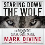 Staring down the wolf : 7 leadership commitments that forge elite teams cover image cdn