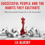 Successful People and the Habits They Cultivate cover image cdn