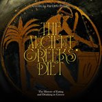 The Ancient Greeks' Diet : The History of Eating and Drinking in Greece cover image cdn