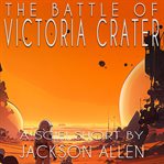 The Battle of Victoria Crater : Part One cover image cdn