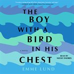 The Boy With a Bird in His Chest : A Novel cover image cdn
