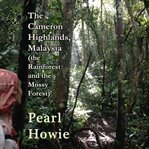 The Cameron Highlands, Malaysia (the Rainforest and the Mossy Forest) cover image cdn