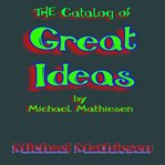 The Catalog of Great Ideas by Michael Mathiesen cover image cdn