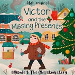 The Christmystery : Victor and the Missing Presents - Short and Fun Bedtime Stories for Kids, Season 1 cover image cdn