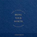 The Complete Bring Your Worth Collection cover image cdn