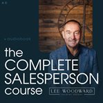 The Complete Salesperson Course : The Lee Woodward Real Estate Sales System cover image cdn