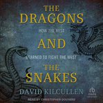 The Dragons and the Snakes : How the Rest Learned to Fight the West cover image cdn