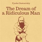 THE DREAM OF A RIDICULOUS MAN cover image cdn