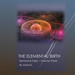 THE ELEMENTAL BIRTH cover image cdn