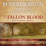 The Fallon blood : a novel of the American Revolution cover image cdn