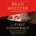 The first conspiracy : the secret plot to kill George Washington cover image cdn