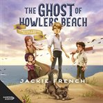 The Ghost of Howlers Beach : Butter O'Bryan Mysteries cover image cdn