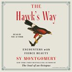 The Hawk's Way : Encounters with Fierce Beauty cover image cdn