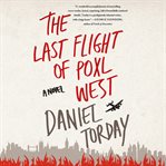 The last flight of Poxl West : a novel cover image cdn