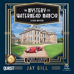 The Mystery of Watermead Manor : Henry Fleming Investigates cover image cdn