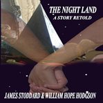 The Night Land, a Story Retold cover image cdn
