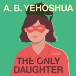 The Only Daughter : A Novel cover image cdn