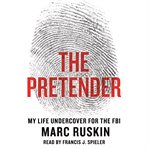 The Pretender : My Life Undercover for the FBI cover image cdn