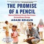 The promise of a pencil : [how an ordinary person can create extraordinary change] cover image cdn