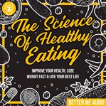 THE SCIENCE OF HEALTHY EATING: IMPROVE Y cover image cdn