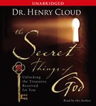 The secret things of God : [unlocking the treasures reserved for you] cover image cdn