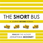 The short bus : a journey beyond normal cover image cdn