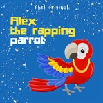 The Talent Show : Alex the Rapping Parrot, Season 1 cover image cdn