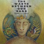The Waste Between Our Ears cover image cdn