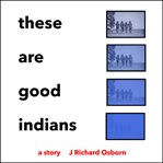 These Are Good Indians cover image cdn