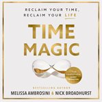 Time Magic : Rethink your time, reclaim your life cover image cdn