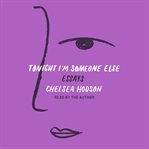 Tonight I'm someone else : essays cover image cdn