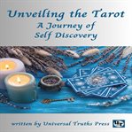 Unveiling the Tarot a Journey of Self : Discovery cover image cdn