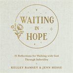 Waiting In Hope : 31 Reflections for Walking with God Through Infertility cover image cdn