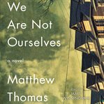 We are not ourselves : a novel cover image cdn