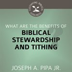 What Are the Benefits of Biblical Stewardship and Tithing? : Cultivating Biblical Godliness cover image cdn