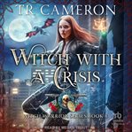 Witch With a Crisis : Witch Warrior cover image cdn