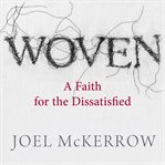 WOVEN: A FAITH FOR THE DISSATISFIED cover image cdn