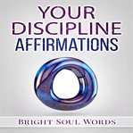 YOUR DISCIPLINE AFFIRMATIONS cover image cdn
