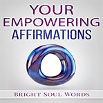 YOUR EMPOWERING AFFIRMATIONS cover image cdn