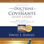 Your Study of the Doctrine and Covenants Made Easier Part Three cover image cdn