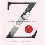 Z : a novel of Zelda Fitzgerald cover image cdn