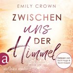 Zwischen uns der Himmel : Zwischen uns das Leben cover image cdn