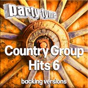 Country Group Hits 6 : Party Tyme [Backing Versions] cover image cdn