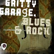 Gritty Garage, Blues & Rock cover image cdn
