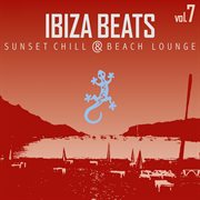 Ibiza Beats, Vol. 7 : Sunset Chill & Beach Lounge cover image cdn