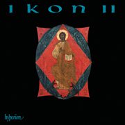 Ikon, Vol. 2 : Sacred Choral Music from Russia & Eastern Europe cover image cdn