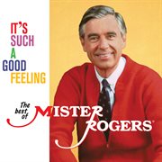 It's such a good feeling : the best of Mister Rogers cover image cdn