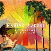 Masivo Fuego! : Reggaeton Vocal Pop cover image cdn